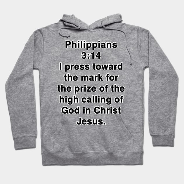 Philippians 3:14 King James Version Bible Verse Typography Hoodie by Holy Bible Verses